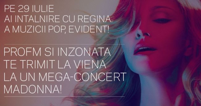 
	ProFM si InZonaTa te trimit la un mega-concert Madonna! Participa si mergi la concertul ei din Viena cu transport, cazar