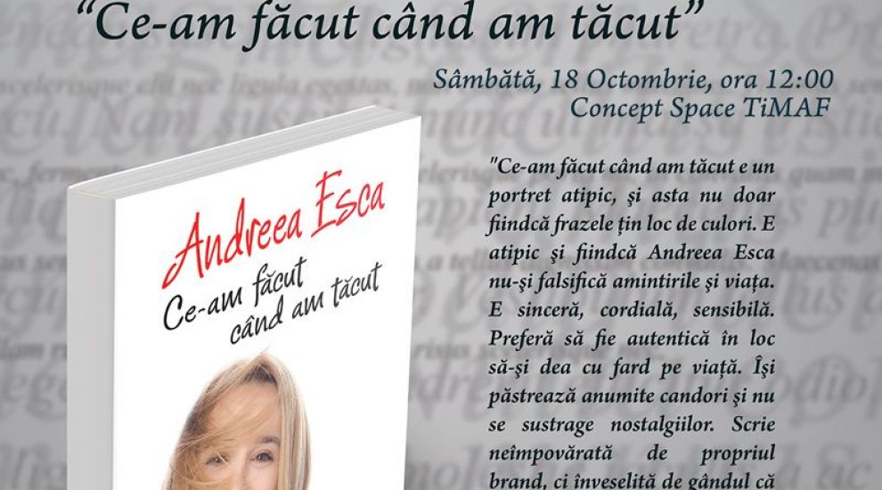 
	Andreea Esca lanseaza &quot;Ce am facut cand am tacut&quot; la Cluj in cadrul festivalului TiMAF
