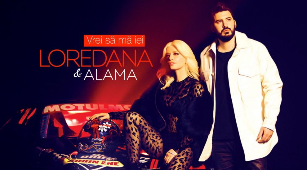 Loredana si Alama lanseaza videoclipul si single-ul &quot;Vrei sa ma iei&quot; - VIDEO